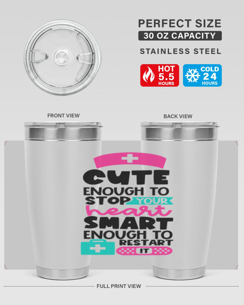 Cute Enough To Stop Your Heart Smart Enough To Restart It Style Style 203#- nurse- tumbler
