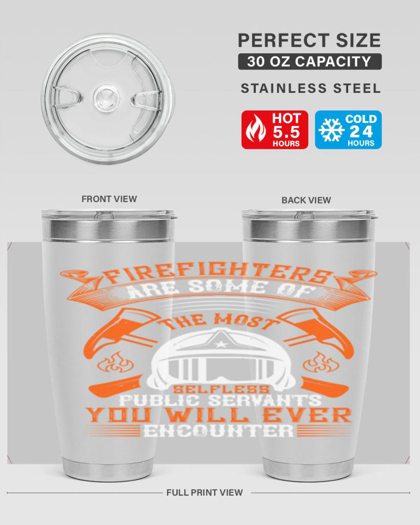 Firefighters are some of the most selfless public servants you will ever encounter Style 75#- fire fighter- tumbler