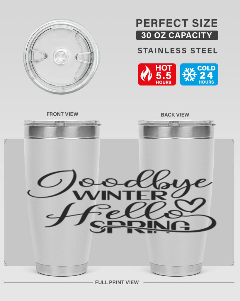 Goodbye Winter Hello Spring 147#- spring- Tumbler