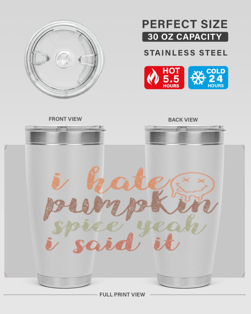 I Hate Pumpkin Spice Yeah I Said It 323#- fall- Tumbler
