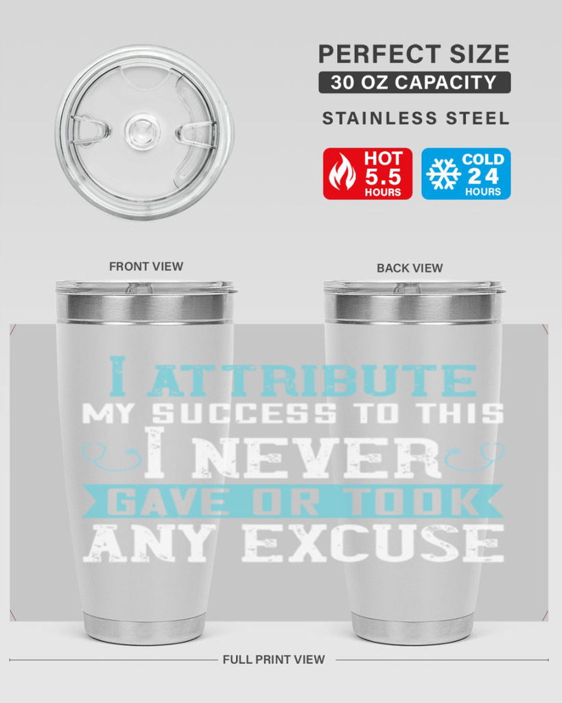 I attribute my success to this – I never gave or took any excuse Style 316#- nurse- tumbler
