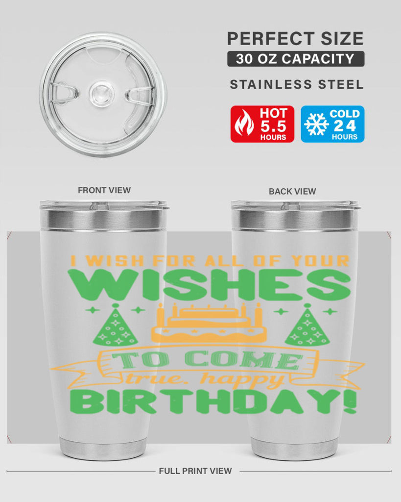I wish for all of your wishes to come true Happy birthday Style 72#- birthday- tumbler