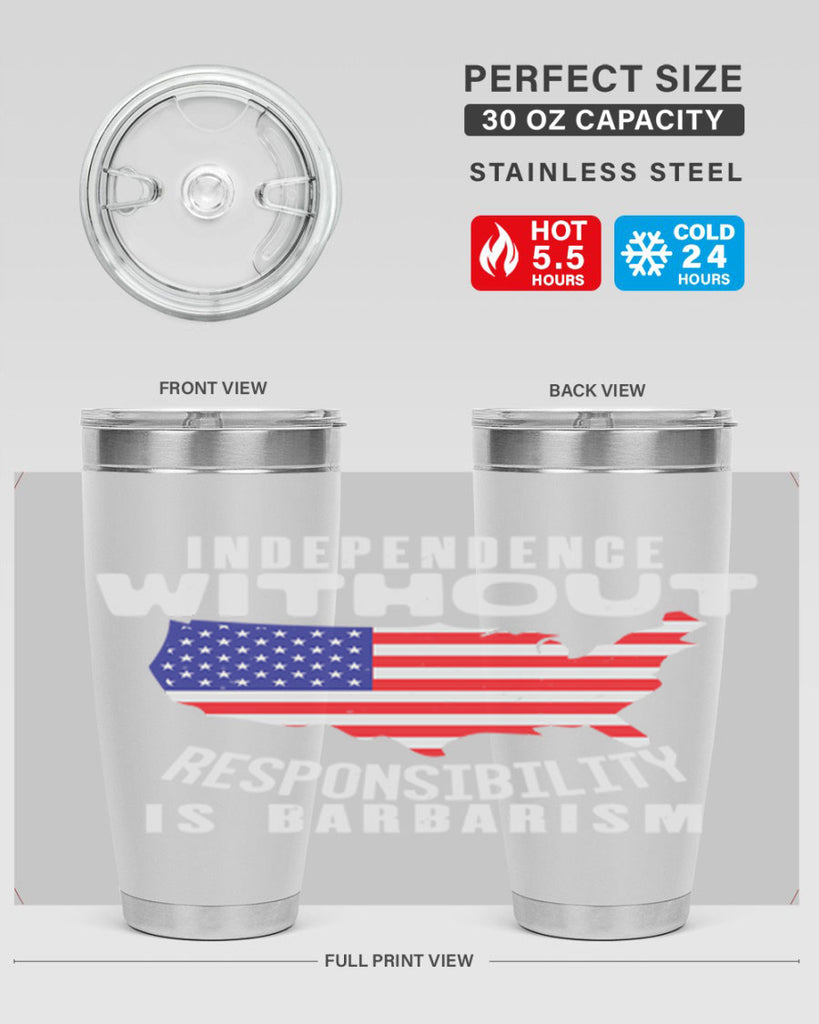 Independence without responsibility is barbarism Style 27#- Fourt Of July- Tumbler