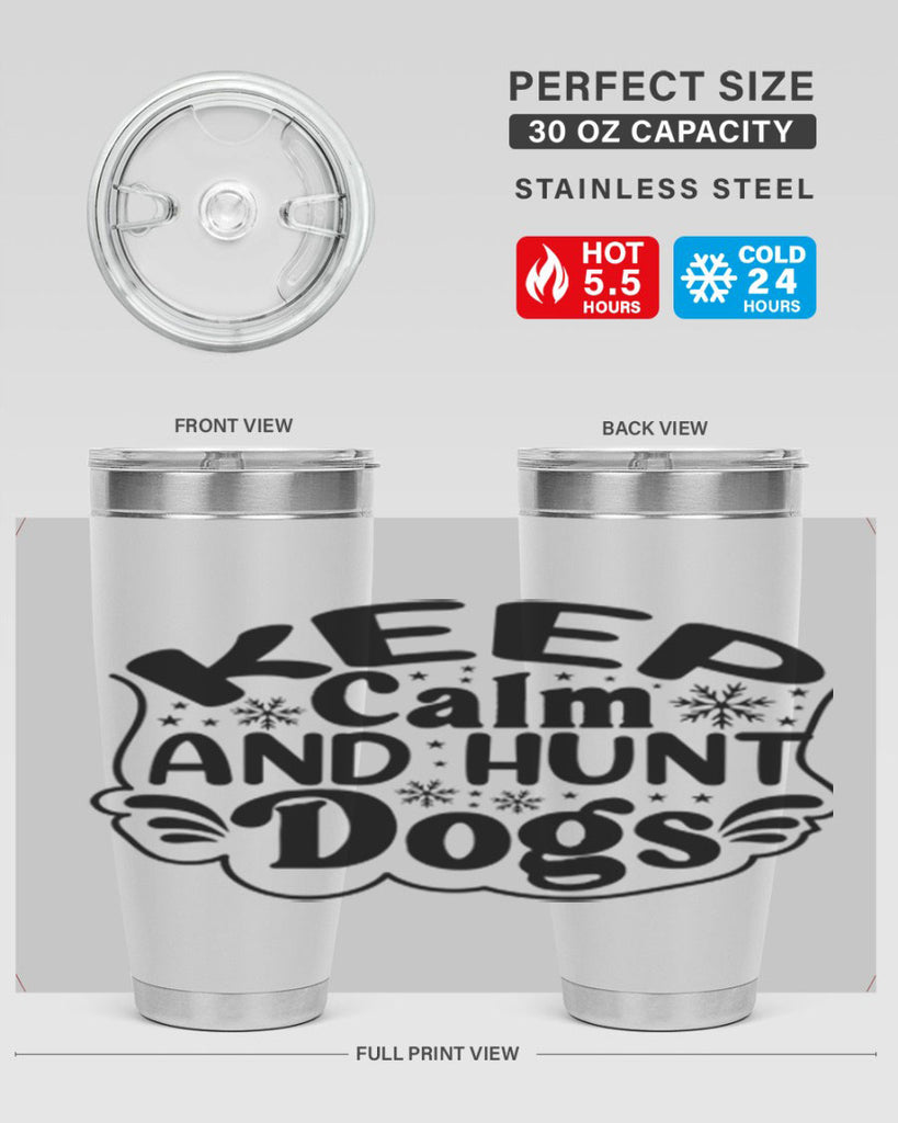Keep Calm And Hunt Dogs 290#- spring- Tumbler