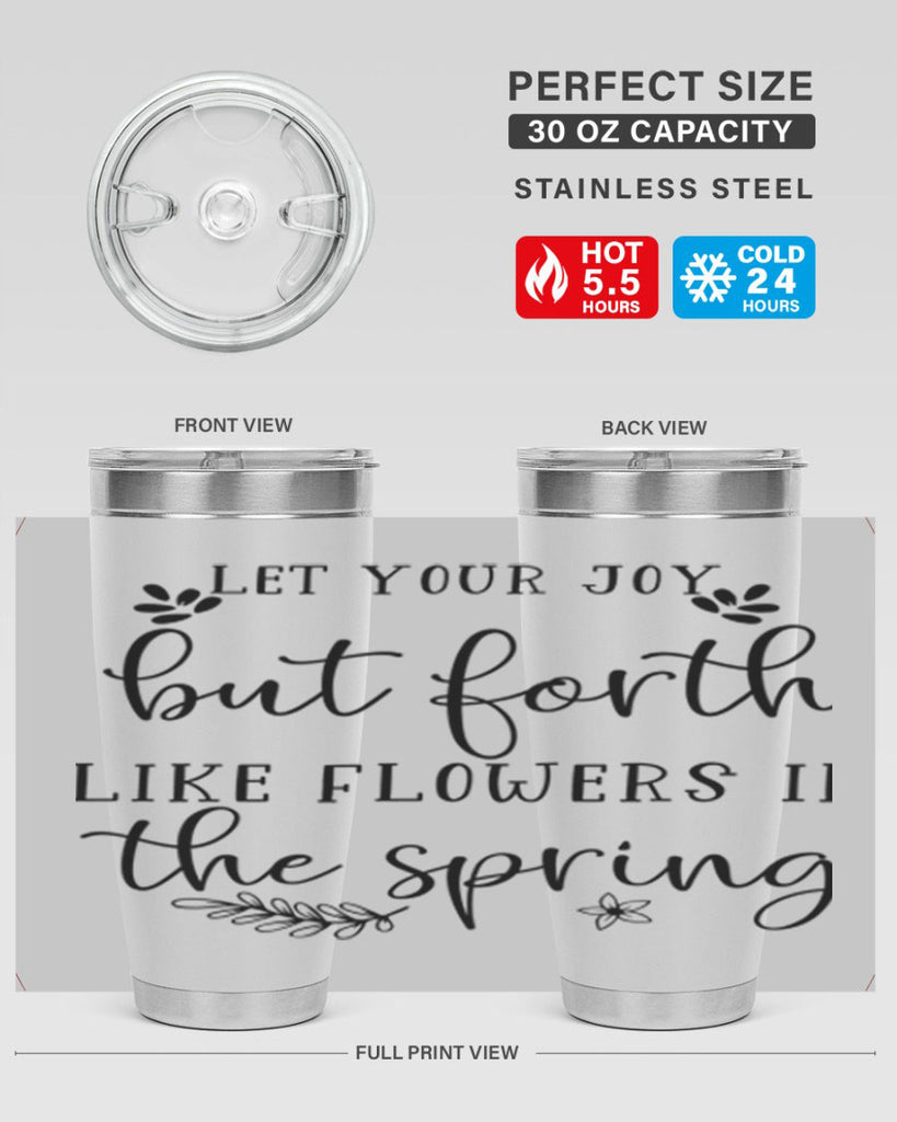 Let your joy but forth 296#- spring- Tumbler