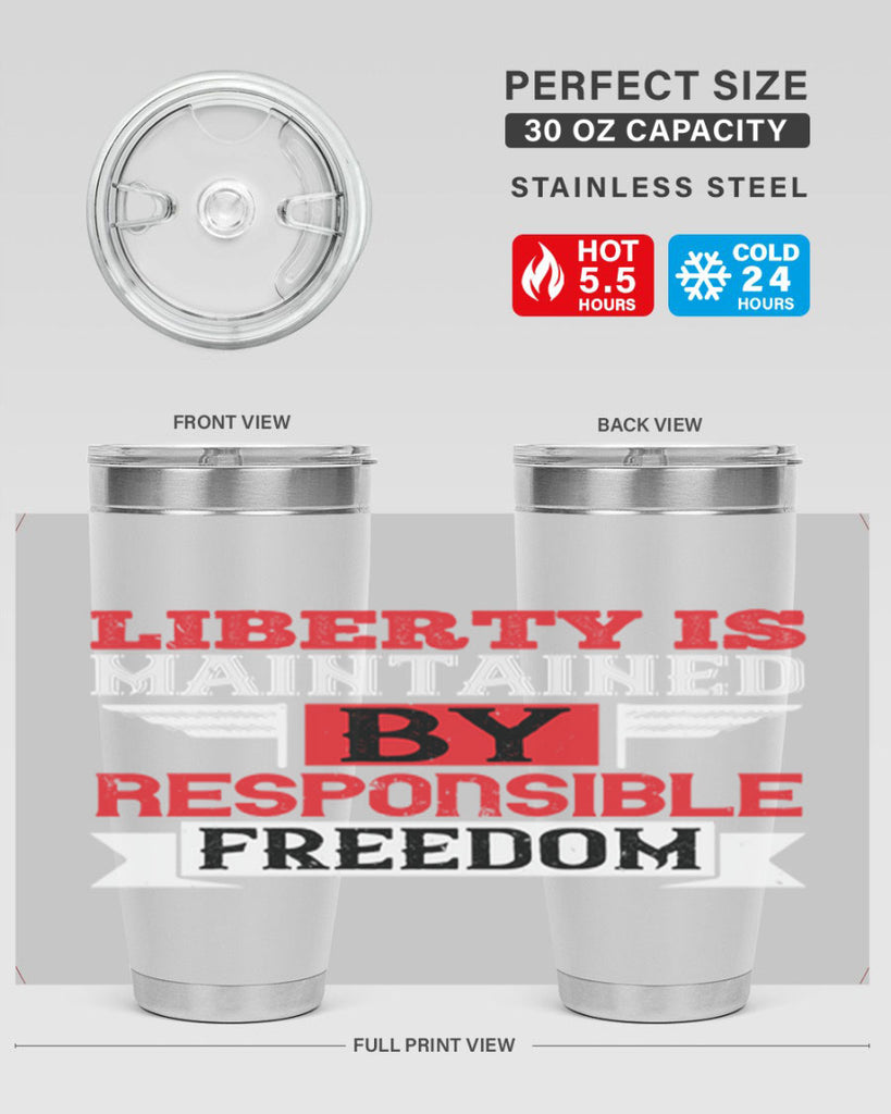 Liberty is maintained by responsible freedom Style 128#- Fourt Of July- Tumbler