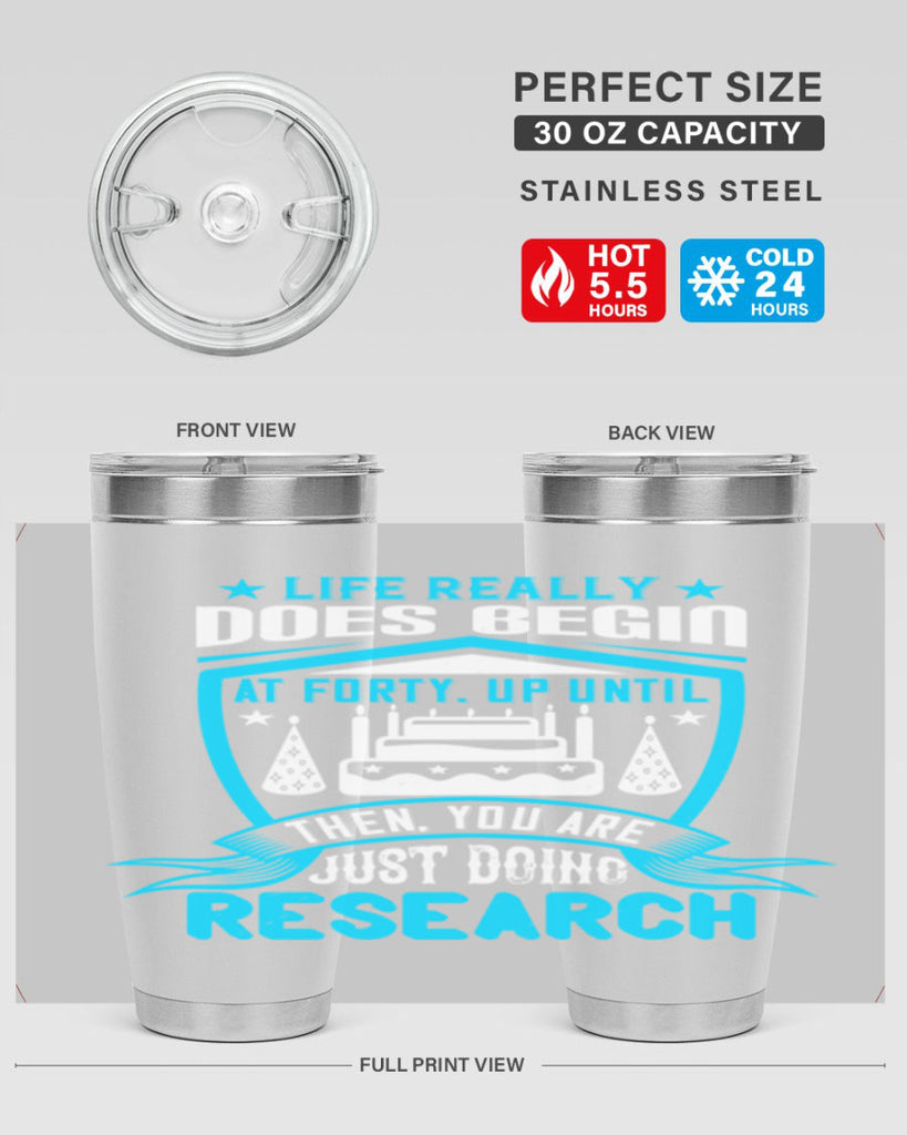 Life really does begin at forty Up until then you are just doing research Style 63#- birthday- tumbler