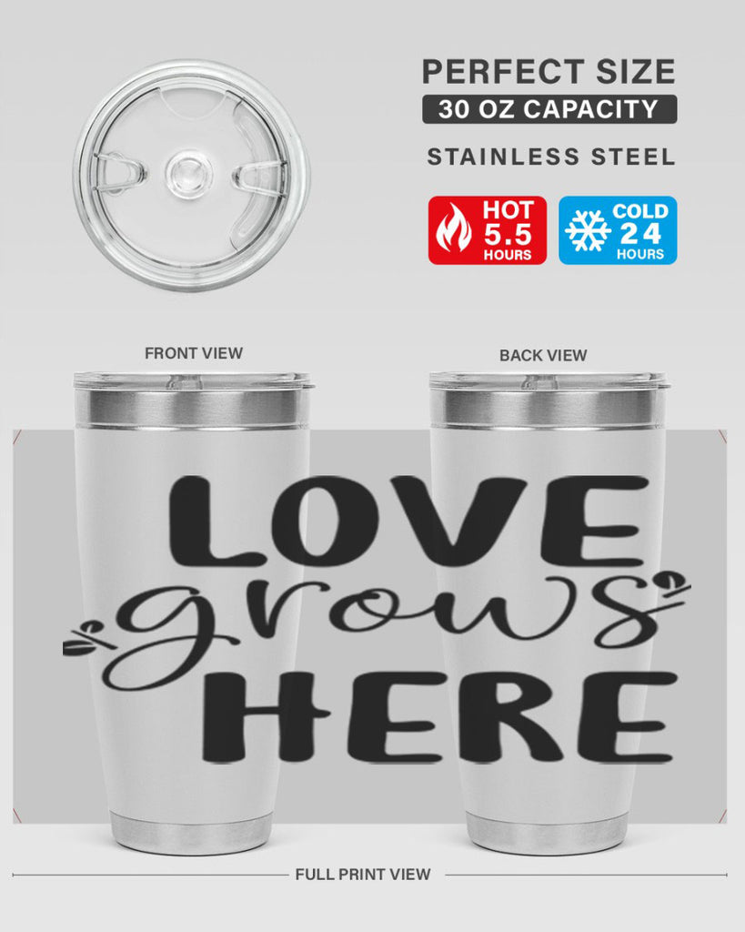 Love grows here design  332#- spring- Tumbler