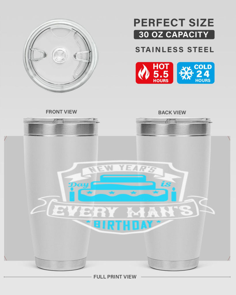 New Years Day is every mans birthday Style 55#- birthday- tumbler