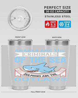 Sharks are the criminals of the sea Dolphins are the outlaws Style 32#- shark  fish- Tumbler
