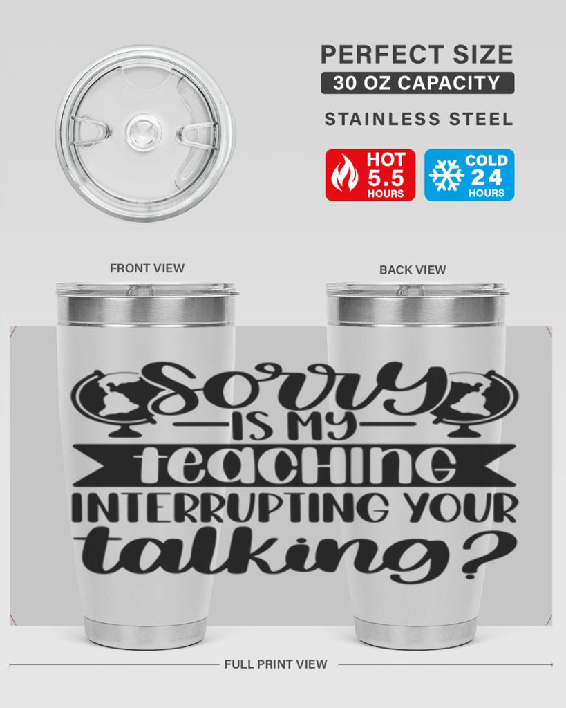 Sorry Is My Teaching Style 56#- teacher- tumbler