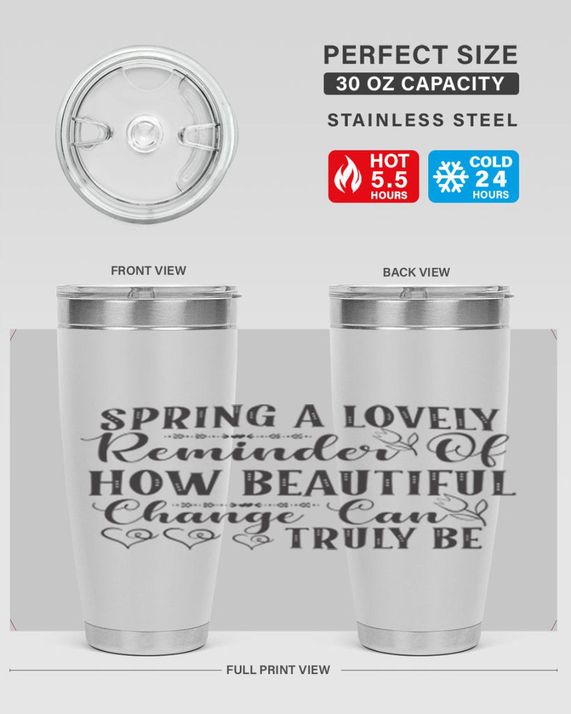 Spring a lovely reminder of how beautiful change can truly be407#- spring- Tumbler