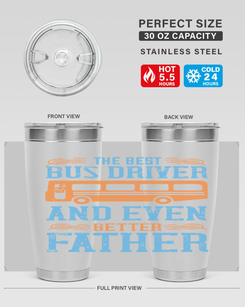 THE BEST BUS DRIVER AND EVEN BETTER FATHER Style 13#- bus driver- tumbler