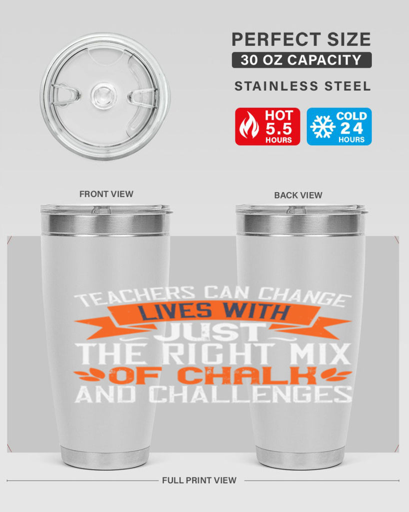 Teachers can change lives with just the right mix of chalk and challenges Style 11#- teacher- tumbler
