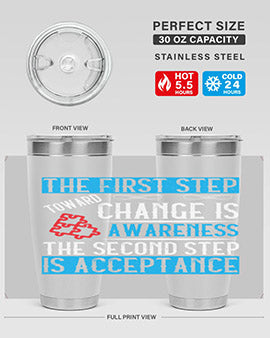 The first step toward change is awareness The second step is acceptance Style 23#- self awareness- Tumbler