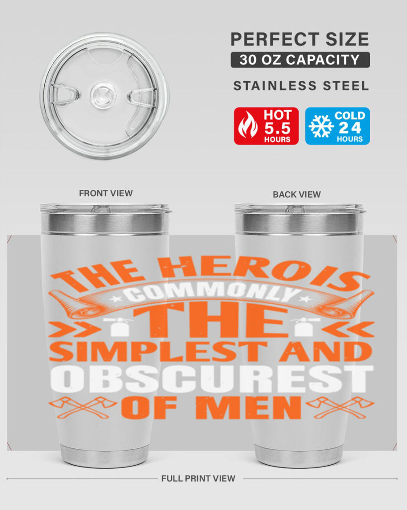 The hero is commonly the simplest and obscurest of men Style 26#- fire fighter- tumbler