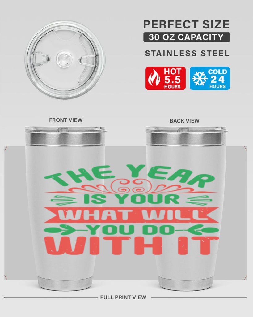 The year is your what will you do with it Style 9#- baby shower- tumbler