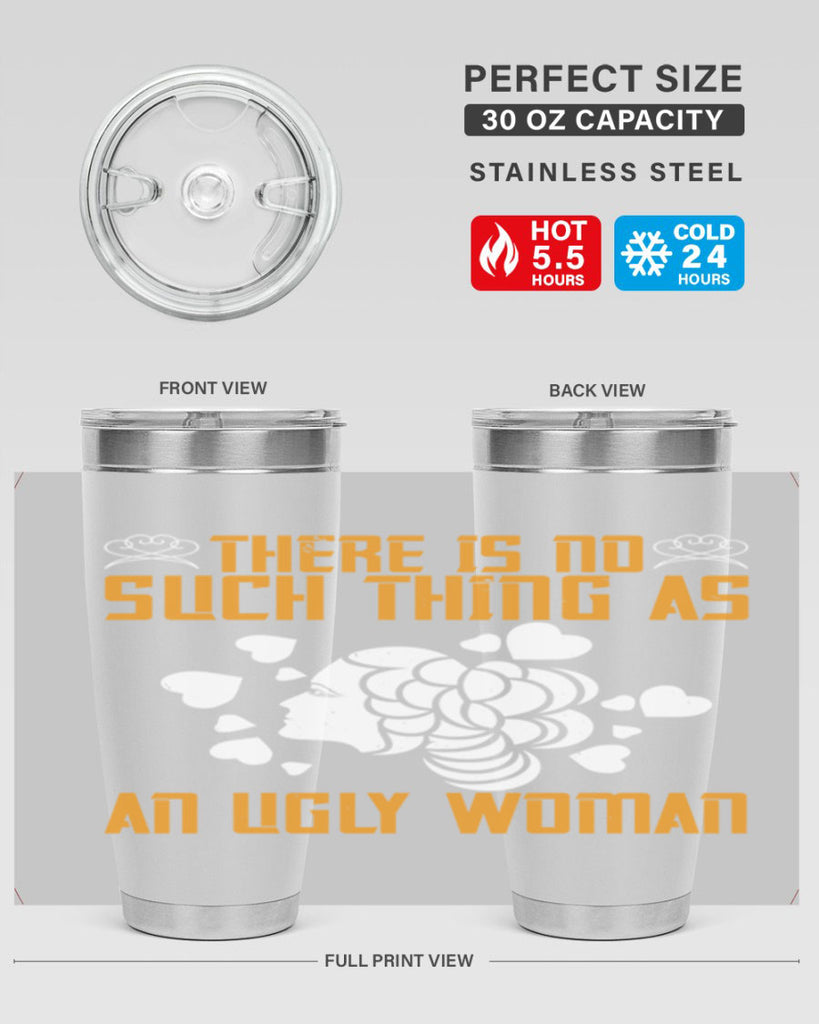 There is no such thing as an ugly woman Style 25#- womens day- Tumbler