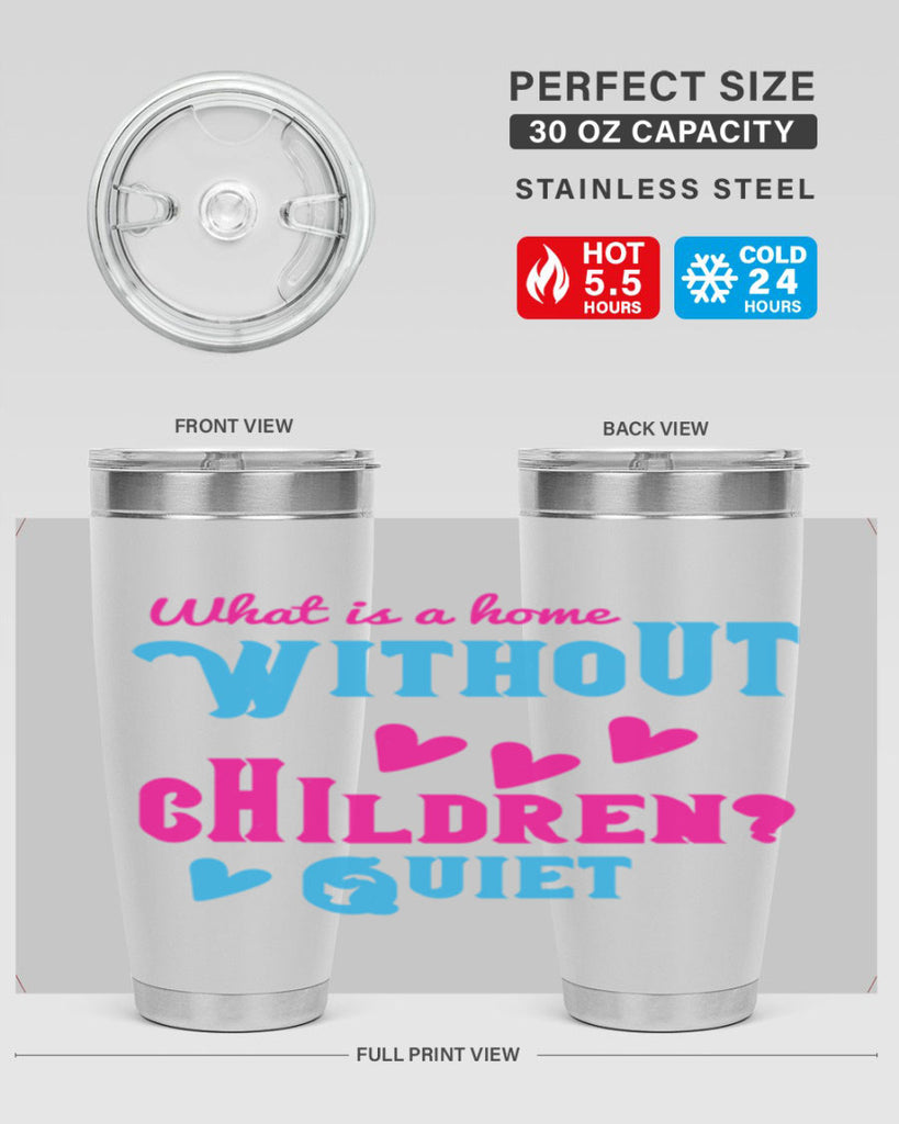 What is a home without children Quiet Style 13#- baby- Tumbler