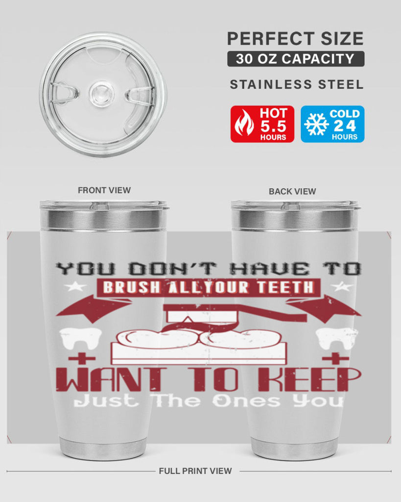 You don’t have to brush allyour teeth Style 7#- dentist- tumbler
