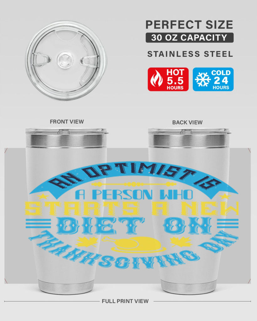 an optimist is a person who starts a new diet on thanksgiving day 50#- thanksgiving- Tumbler