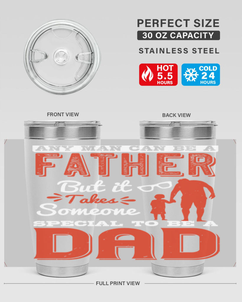 any man can be a father but it takes someone special to be a dad 134#- fathers day- Tumbler