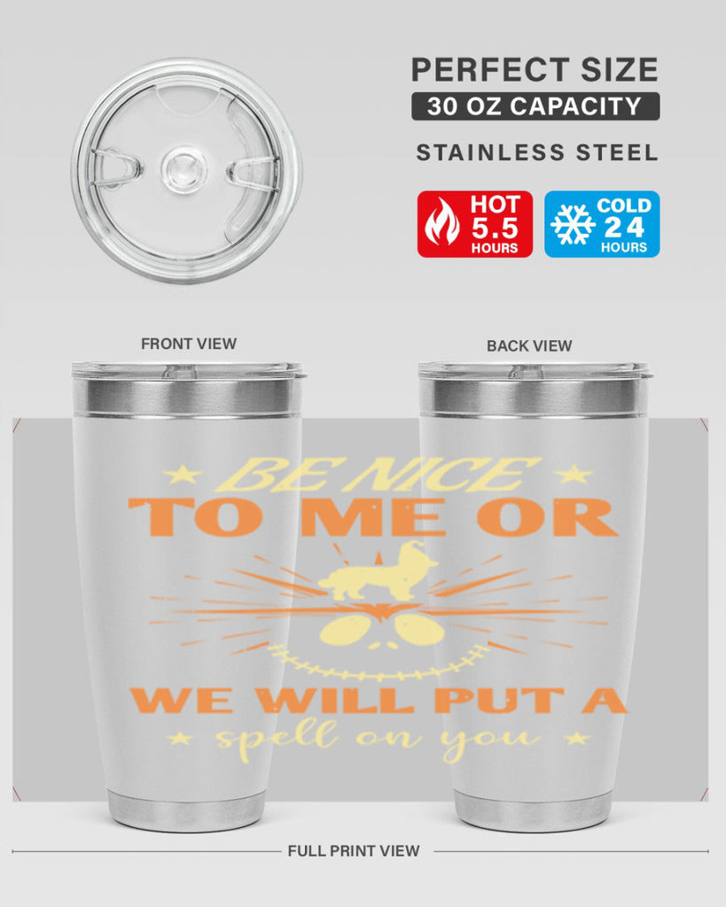 be nice to me or we will put a spell on you 140#- halloween- Tumbler