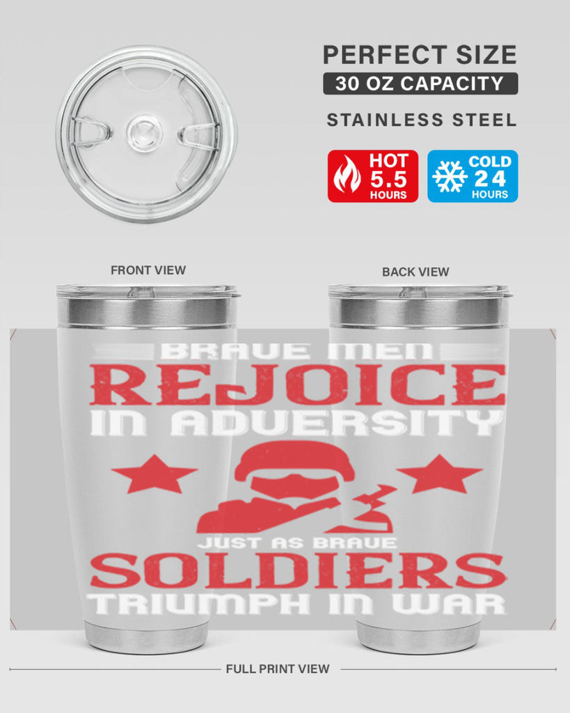 brave men rejoice in adversity just as brave soldiers triumph in war 70#- Veterns Day- Tumbler
