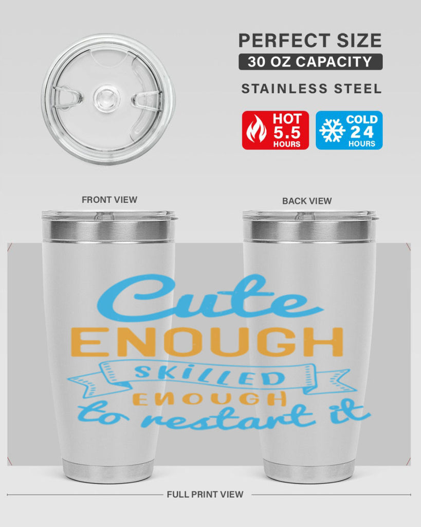 cute enough skilled enough to restart it Style 3#- medical- tumbler