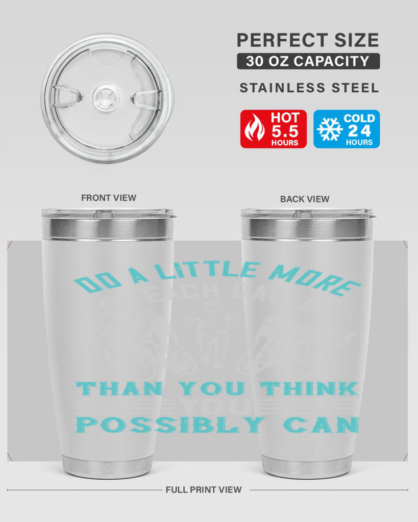 do a little more each day than you think you possibly can 47#- running- Tumbler