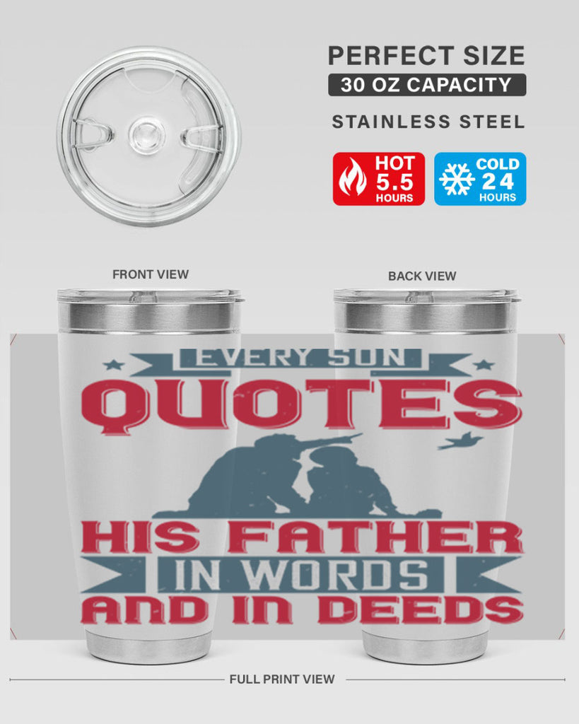 every son quotes his father in words and in deeds 265#- fathers day- Tumbler