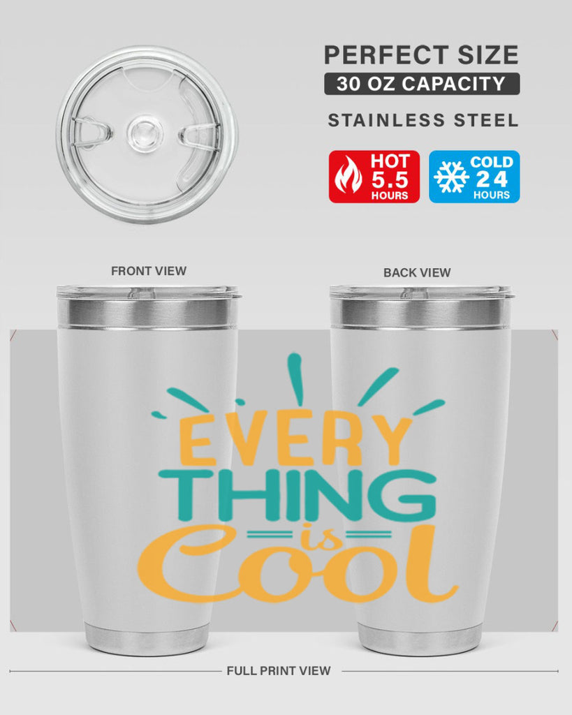 every thing is cool Style 105#- summer- Tumbler