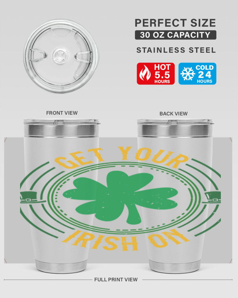 get your irish on Style 136#- St Patricks Day- Tumbler