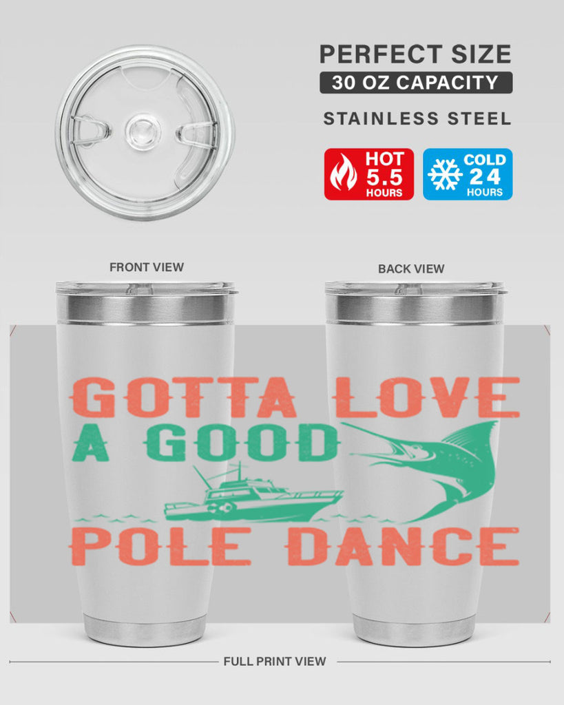 gotta love a good pole dance 261#- fishing- Tumbler