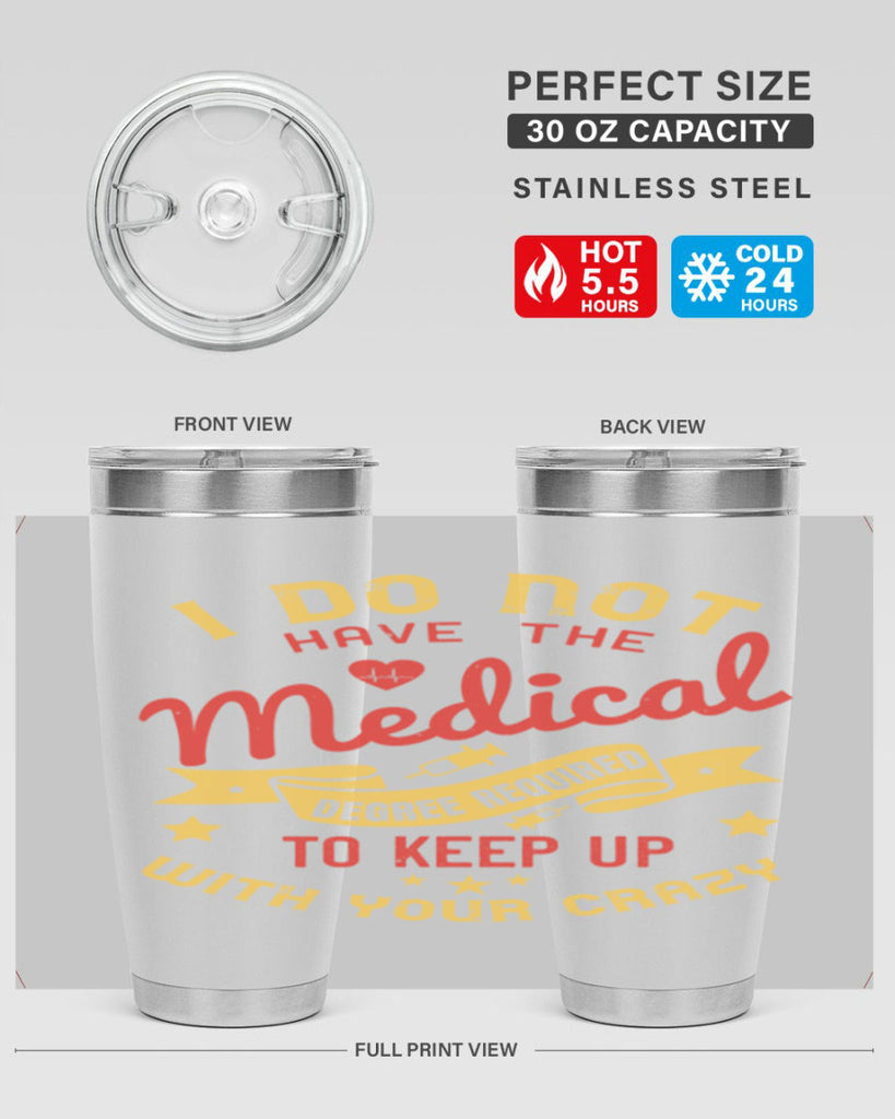 i do not have the medical degree required to keep up with your crazy Style 48#- medical- tumbler