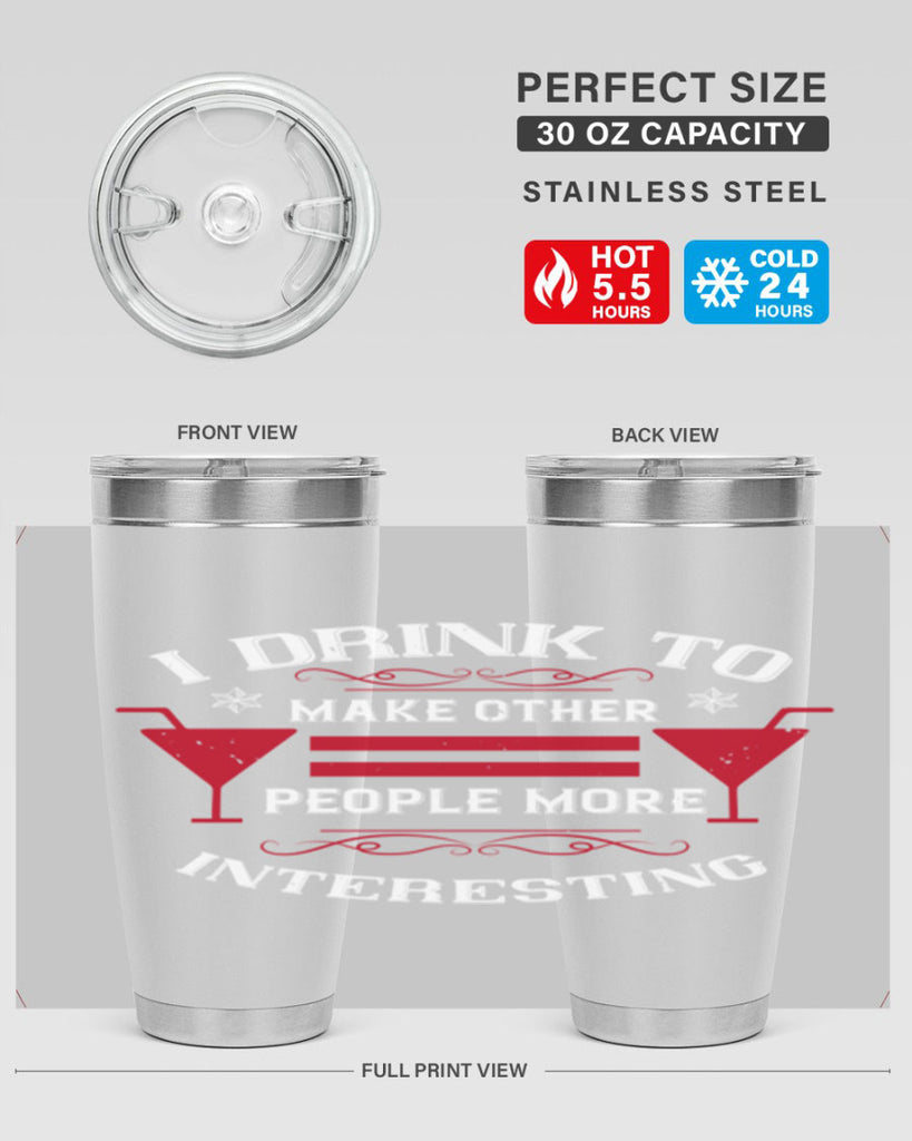 i drink to make other people more interesting 47#- drinking- Tumbler