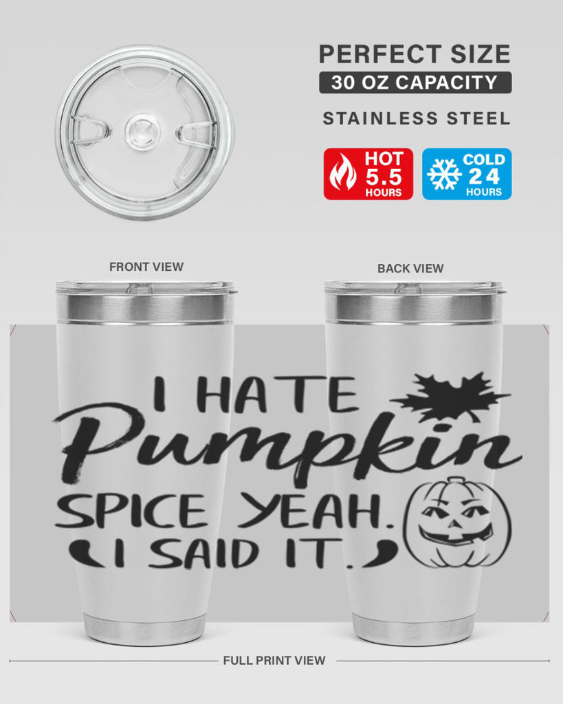 i hate pumpkin spice yeah i said it 322#- fall- Tumbler