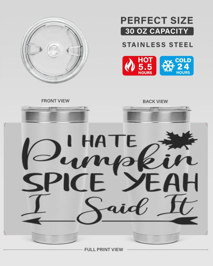 i hate pumpkin spice yeah i said it 324#- fall- Tumbler