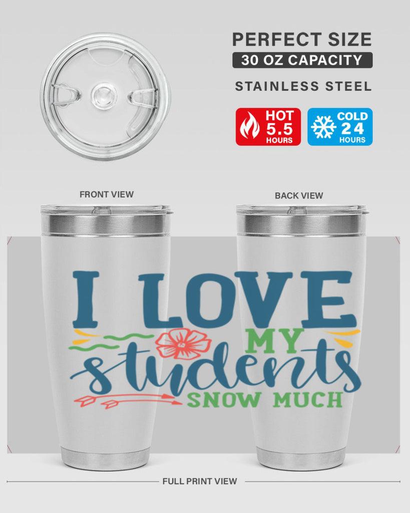 i love my students snow much Style 176#- teacher- tumbler