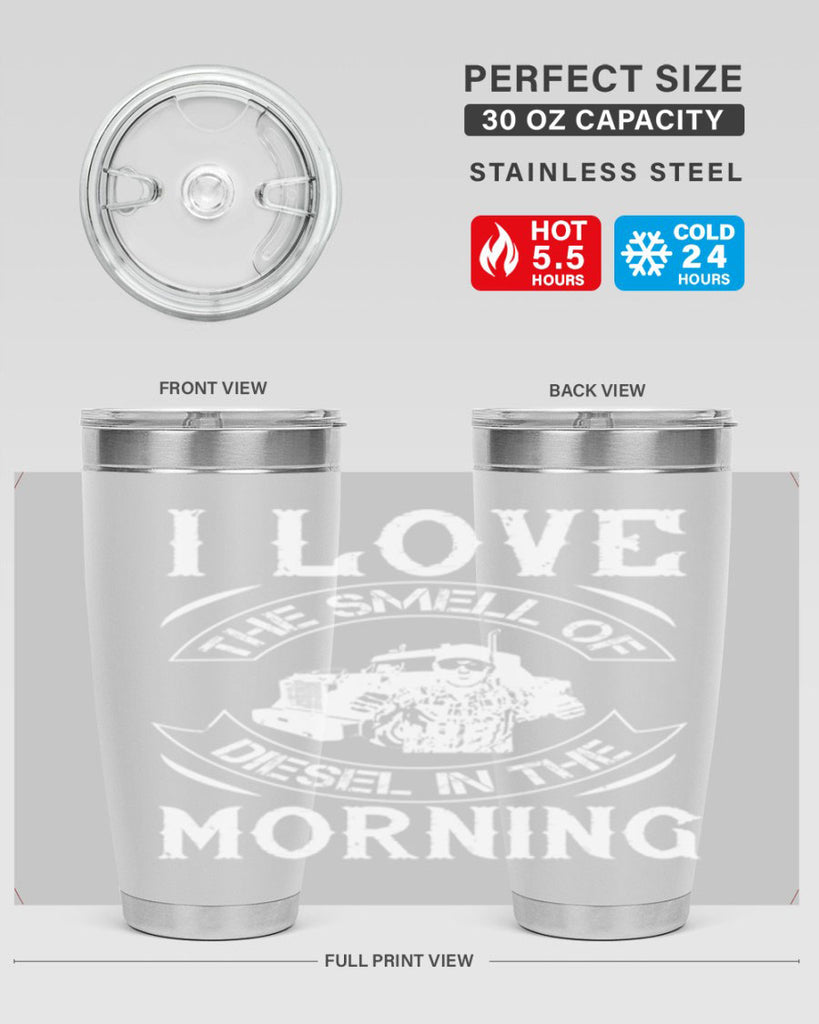i love the smell of diesel in the morning Style 42#- truck driver- tumbler