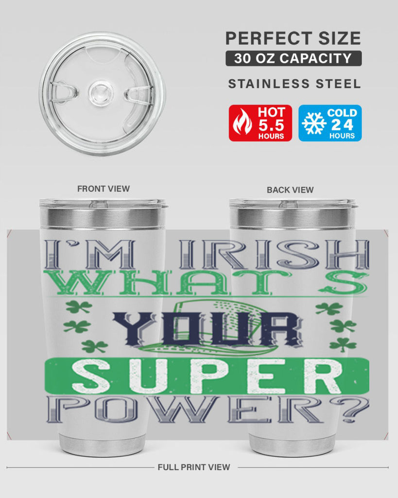 i’m irish what’s your super power Style 128#- St Patricks Day- Tumbler
