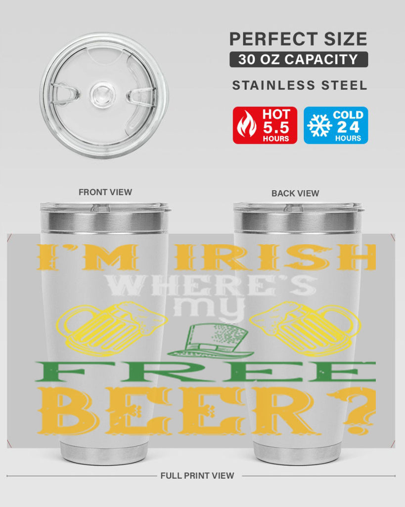 i’m irish where’s my free beer Style 127#- St Patricks Day- Tumbler