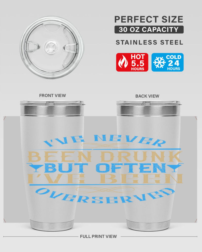 i’ve never been drunk but often i’ve been overserved 35#- drinking- Tumbler