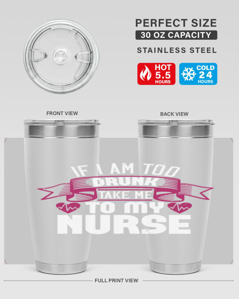 if i am too drunk take me Style 300#- nurse- tumbler