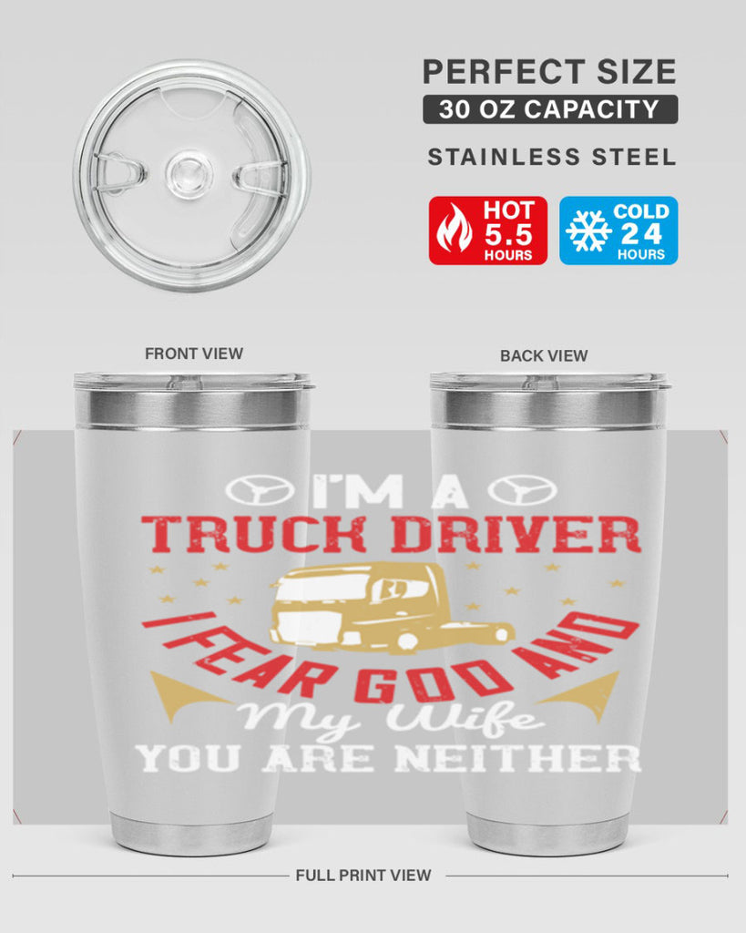 im a truck driver i fear god and my wife you are neither Style 40#- truck driver- tumbler