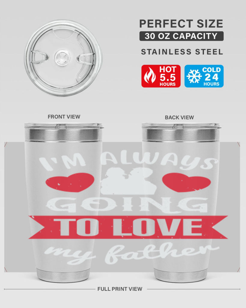 im always going to love 209#- fathers day- Tumbler