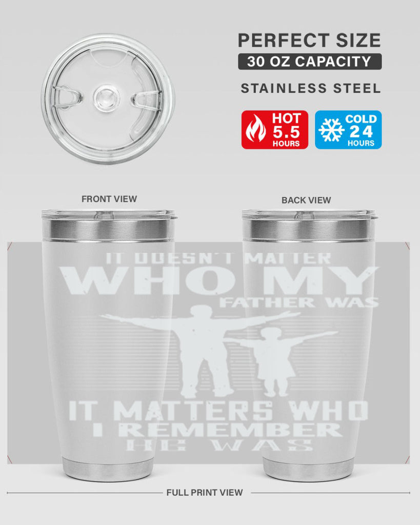 it doesn’t matter who 206#- fathers day- Tumbler
