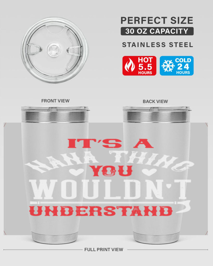 its a nana thing you wouldnt underatand 18#- grandma - nana- Tumbler