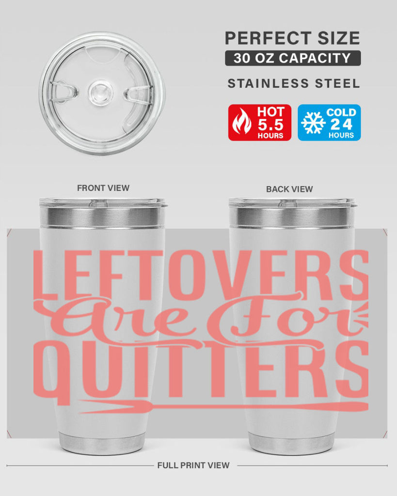 leftovers are for quitters 15#- kitchen- Tumbler