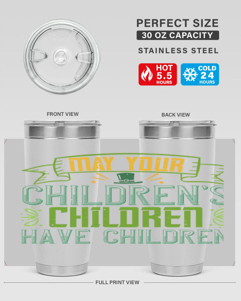 may your children’s children have children Style 114#- St Patricks Day- Tumbler